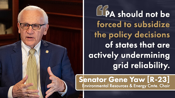 Sen. Gene Yaw sits at a conference table beside a graphic displaying a quote about Pennsylvania not being forced to subsidize other states’ energy policy decisions. The graphic includes the name and title ‘Senator Gene Yaw [R 23], Environmental Resources & Energy Cmte. Chair.