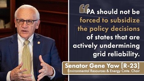 PA should not be forced to subsidize the policy decisions of states that are actively undermining grid reliability. Sen. Gene Yaw