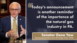 Sen. Yaw sits at a desk in a suit gesturing with one hand, with a quote graphic beside them that reads, “This announcement is another reminder of the importance of the natural gas industry in PA,” attributed to Senator Gene Yaw, Environmental Resources & Energy Committee Chair.
